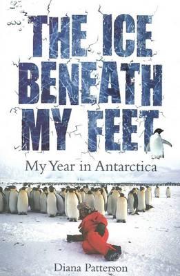 The Ice Beneath My Feet : My Year In Antarctica, for sale in New Zealand